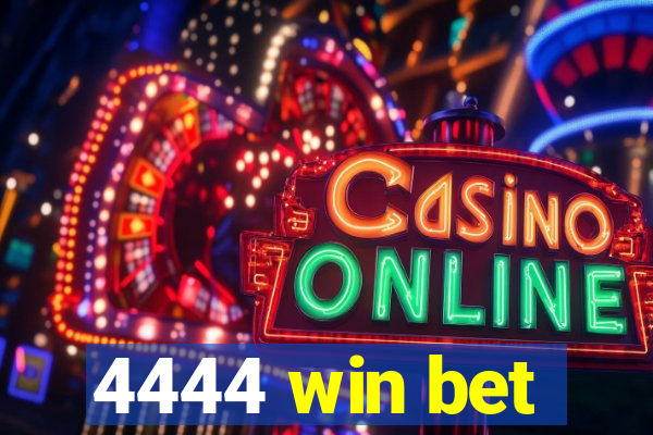 4444 win bet